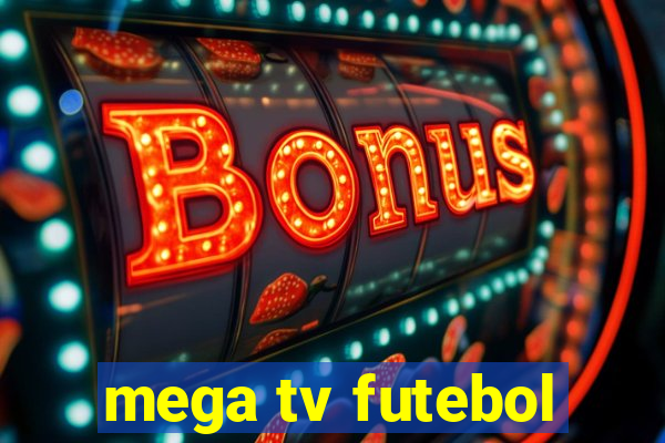 mega tv futebol